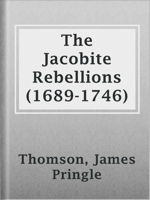 Title details for The Jacobite Rebellions (1689-1746) by James Pringle Thomson - Available